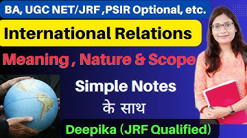 Meaning, Nature And Scope Of International Relations