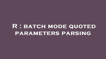 R : batch mode quoted parameters parsing