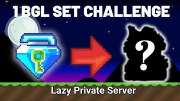 1 BGL SET CHALLENGE !!! | GROWTOPIA | LAZY PRIVATE SERVER