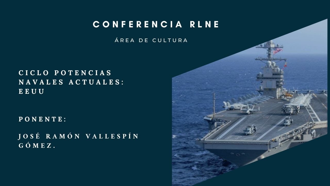 Ciclo Potencias navales actuales: EE.UU Ponente: José Ramón Vallespín Gómez.