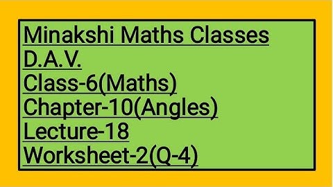 DAV Class-6 Chapter-10(Angles) Lecture-18 Worksheet-2(Q-4)
