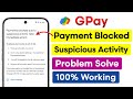Fix: Google Pay Payments blocked due to suspicious activity take immediate action problem (100%)
