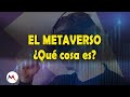 Qué es el METAVERSO