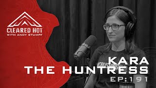 Cleared Hot Episode 191  Kara the Huntress