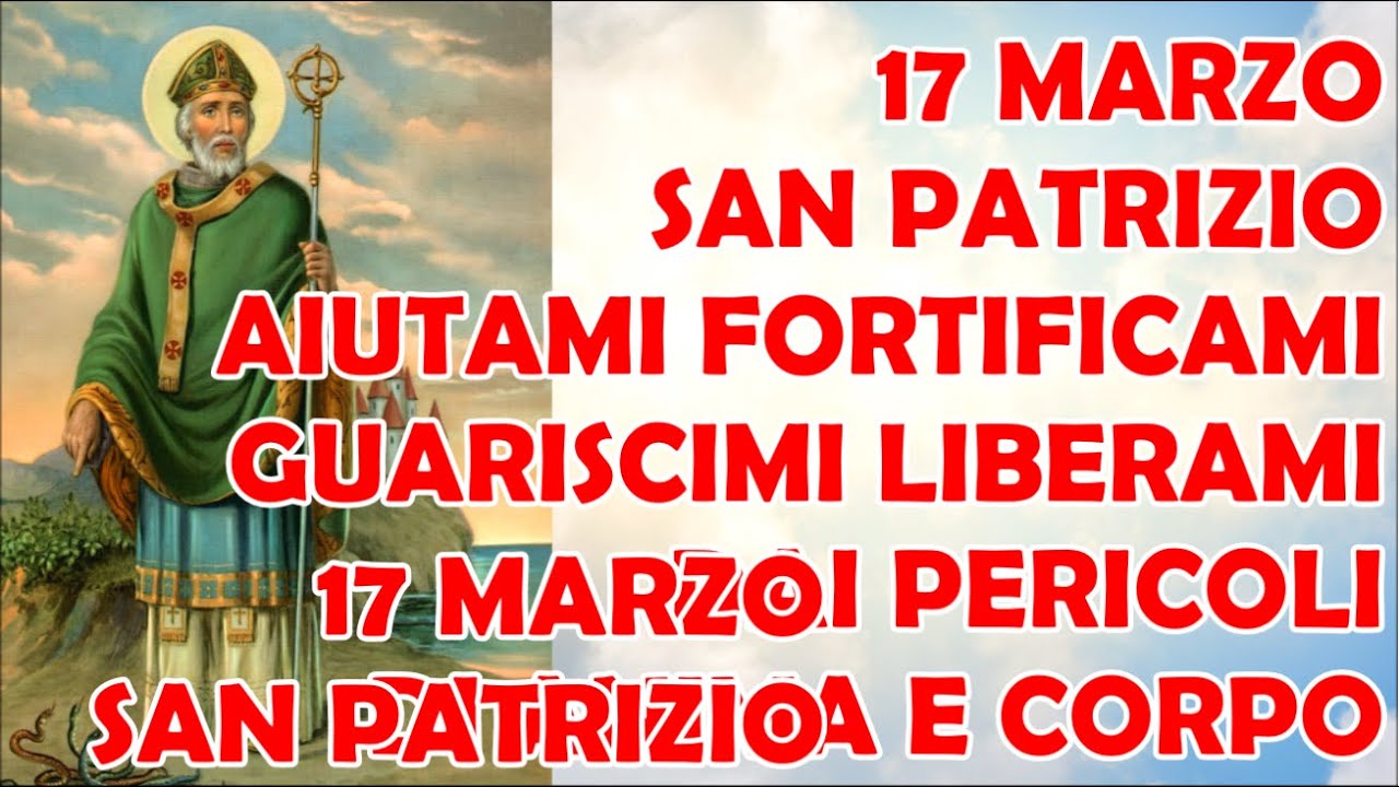 Preghiera S A N Patrizio 17 Marzo Preghiera a San Patrizio, Aiutami Guariscimi Liberami dai