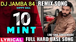 DUS MINT ( FULL VIDEO ) SIPPY GILL REMIX BY DJ JAMBA 84 🔝💪🔝💪🔝💪