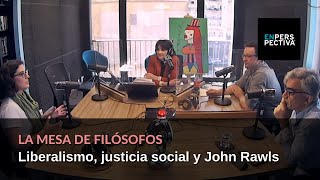 La Mesa de Filósofos: Liberalismo, justicia social y John Rawls