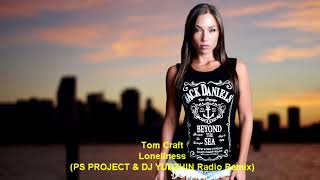 Tom Craft - Loneliness (PS PROJECT & DJ YUDZHIN Radio Remix)