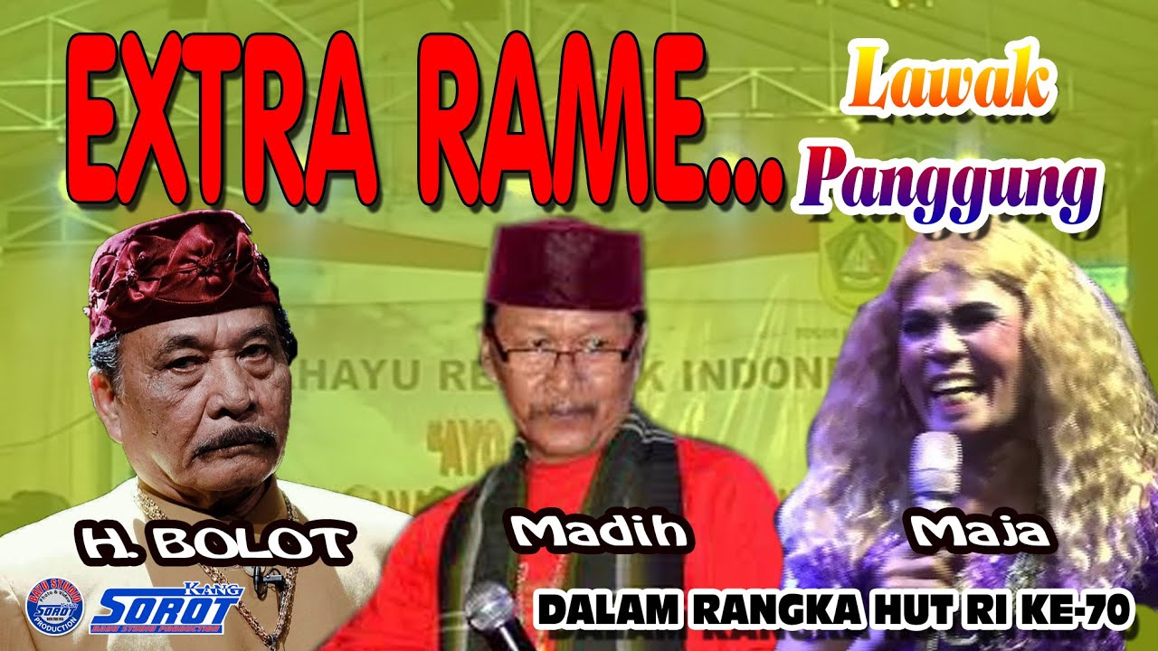 EXTRA RAME...PELAWAK PANGGUNG SENIOR PADA KUMPUL H. BOLOT VERSUS MAJA & MADI