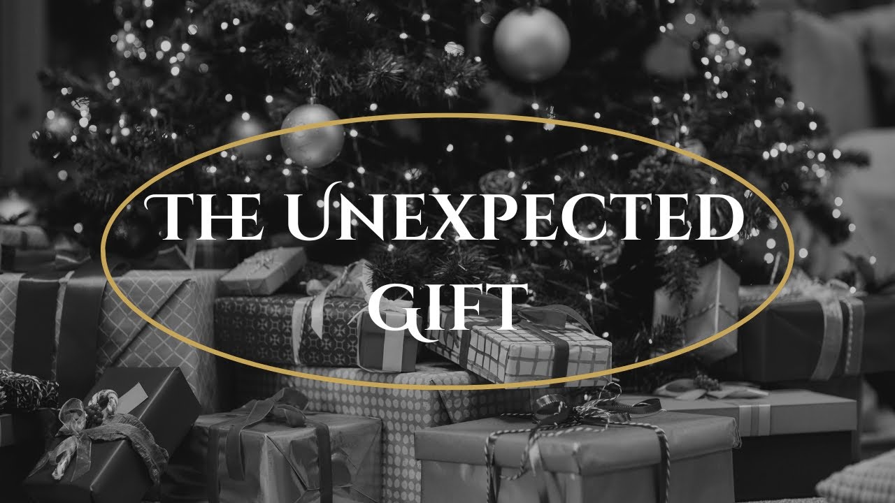 The Unexpected Gift - Pastor Ed Arnold - Week 1