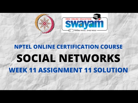 Social Networks | NPTEL | Week 11 Assignment 11 Solution | July 2021