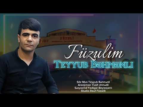 Teyyub Bəhmənli Füzulim yep yeni ifa