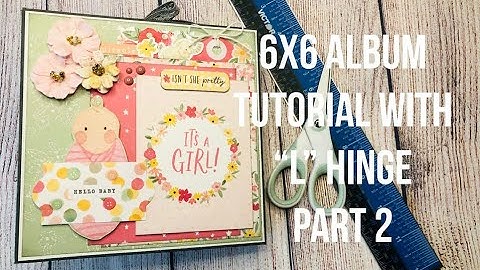 6x6 Album Tutorial With “L” Hinge Part 2