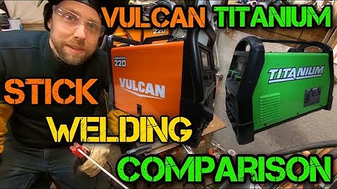 Vulcan Titanium welder Harbor freight stick welding comparison