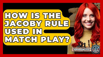 How Is The Jacoby Rule Used In Match Play? - The Board Game Xpert