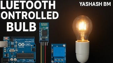 BLUETOOTH CONTROLLED BULB USING ARDUINO | HC-05 + RELAY | FULL TUTORIAL & CODE | YASHASH BM