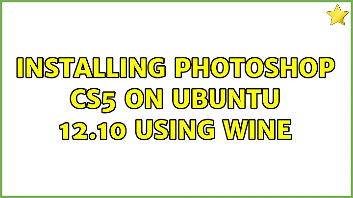 Ubuntu: Installing Photoshop CS5 on Ubuntu 12.10 using Wine