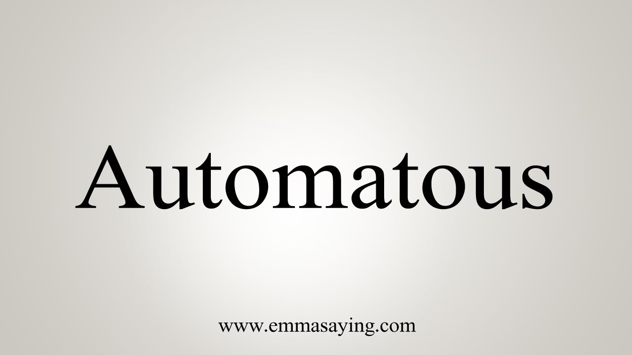 How To Say Automatous - YouTube