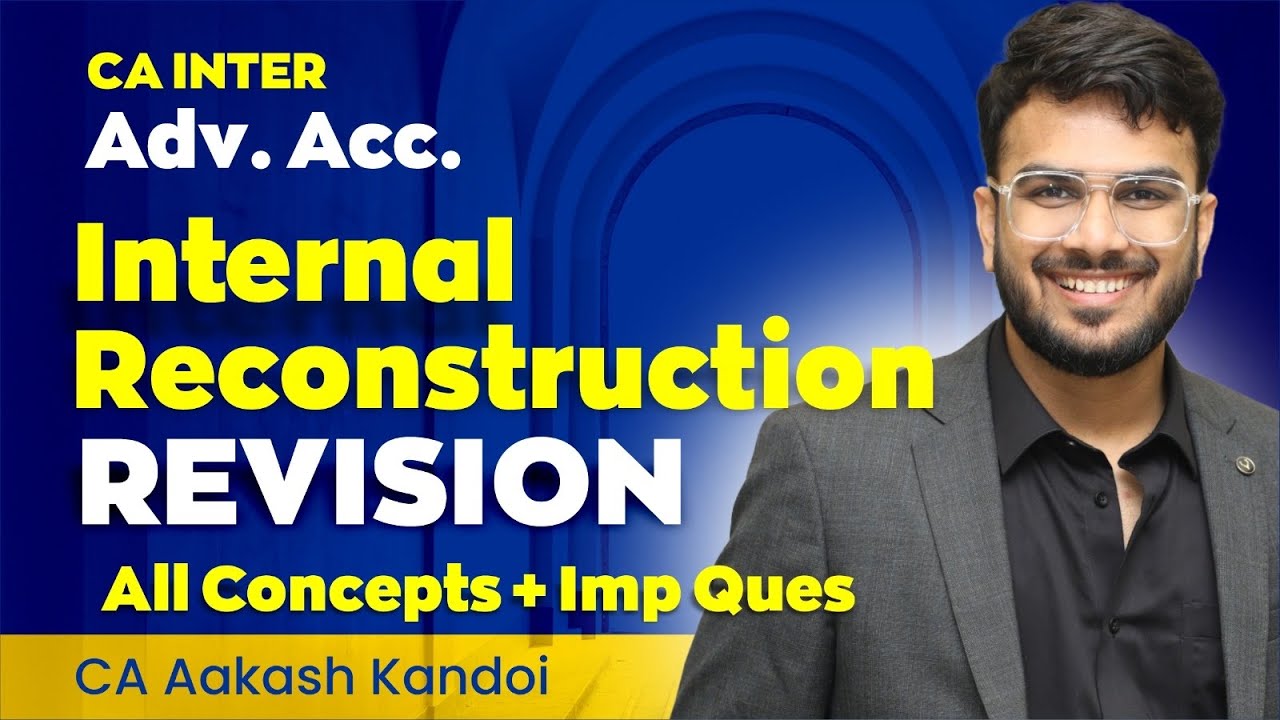 Internal Reconstruction Revision with Questions | CA Inter Advanced Accounts | CA Aakash Kandoi