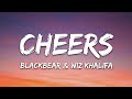 Blackbear & Wiz Khalifa - CHEERS (Lyrics)