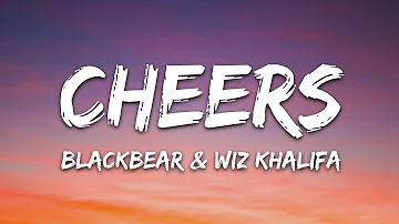 Blackbear & Wiz Khalifa - CHEERS (Lyrics)