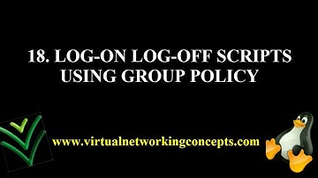 18 LOGON LOGOFF SCRIPTS USING GROUP POLICY