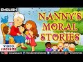 NANNY&#39;S MORAL STORIES | English Story Collection For Kids | Moral Animated Stories 2018