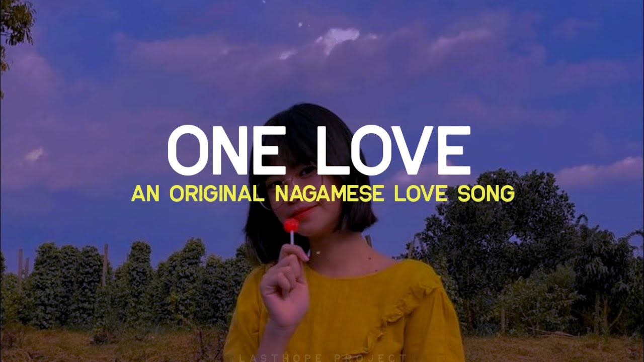 Nagamese love song [lyrics video] || One love || An original nagamese ...