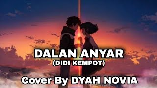 Dalan Anyar(DIDI KEMPOT) Cover by Dyah Novia | Lirik Video