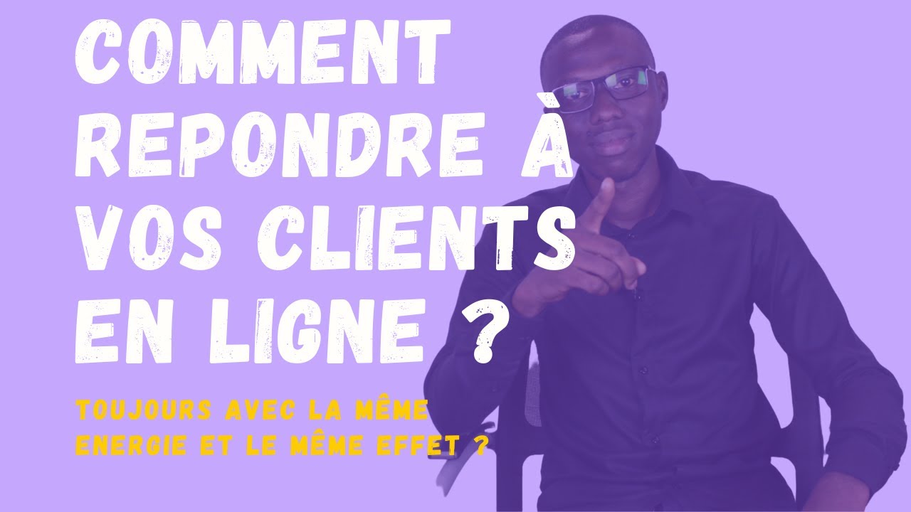 COMMENT REPONDRE À VOS CLIENTS EN LIGNE TOUJOURS AVEC LA MÊME ENERGIE ET LE MÊME EFFET ?