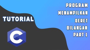 Program C - Program Menampilkan Deret Bilangan Part 1