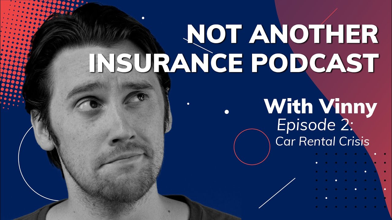 Not Another Insurance Podcast | Car Rental Crisis