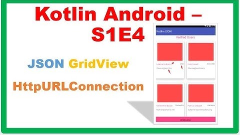 Kotlin Android S1E4 : JSON Gridview - HTTP GET via HttpURLConnection