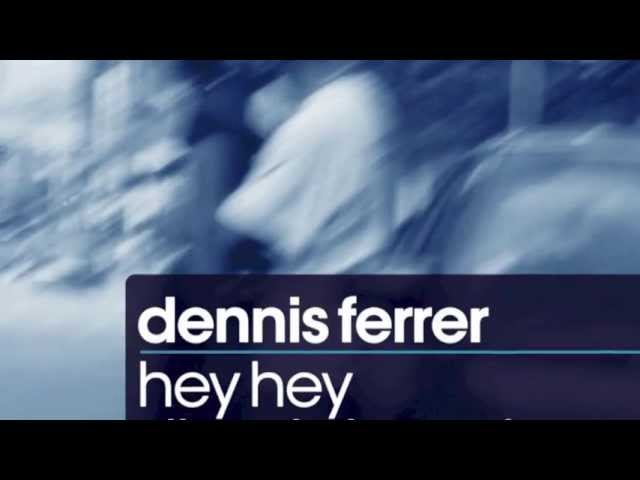Dennis Ferrer - Hey Hey (Vandalism Remix) [Full Length] 2010