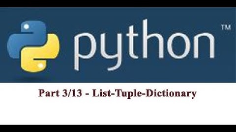 Part 3/13: Lesson on List, Tuple and Dictionary