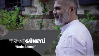 FERHAT GÜNEYLİ - VEDA GECESi (official video) Resimi
