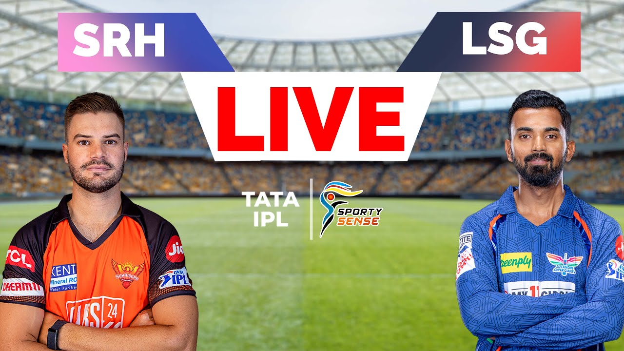 IPL LIVE 🔴 LSG VS SRH Live 🔴 SRH vs LSG Score update IPL live hindi