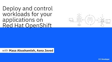 How to deploy and control the workloads for your applications on Red Hat OpenShift