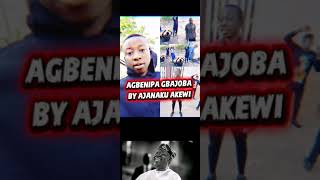 Agbenipa Gbajoba By Ajanaku Akewi 