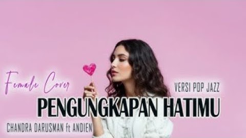 PENGUNGKAPAN HATIMU – Female Cover (Versi Pop Jazz) | Chandra Darusman ft. Andien