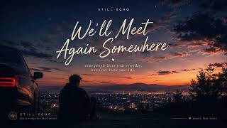 We'll meet somewhere | Still Echo