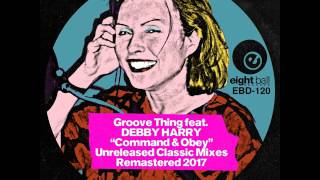 Command & Obey by Groove Thing feat. Debbie Harry (Lecroluv Instrumental Club Mix)