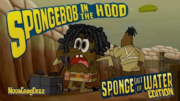 SpongeBob In The Hood (Sponge Out Of Water Edition)