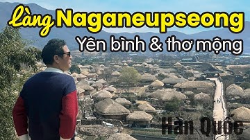 Du lịch Hàn Quốc - Phần 2: Làng Naganeupseong (樂安邑城 / 낙안읍성)