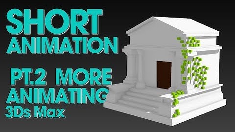 Short Animation 3Ds Max Tutorial   pt 2
