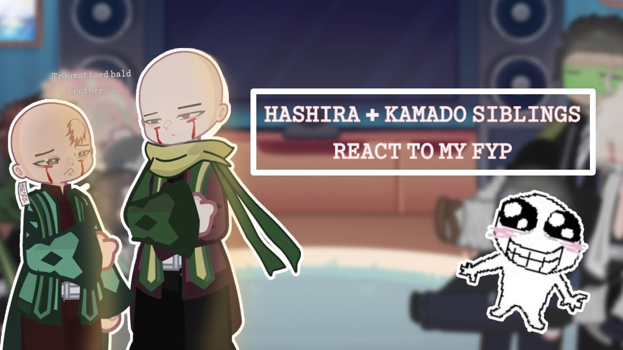 ┆𝙷𝙰𝚂𝙷𝙸𝚁𝙰 (- 𝚁𝚎𝚗𝚐𝚘𝚔𝚞, 𝚄𝚣𝚞𝚒) + 𝙺𝙰𝙼𝙰𝙳𝙾 𝚂𝙸𝙱𝙻𝙸𝙽𝙶𝚂 𝚛𝚎𝚊𝚌𝚝 𝚝𝚘 𝚖𝚢 𝙵𝚈𝙿!!┆𝙿𝚄𝚃 𝙸𝙽 𝟸𝚇 𝚂𝙿𝙴𝙴𝙳