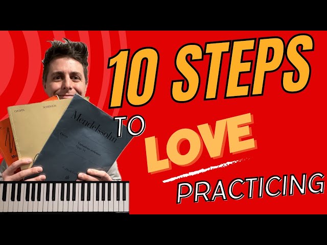 10 Steps to LOVE Practicing the Piano! class=