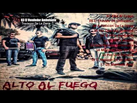 Смотреть «Traviezoz De La Zierra ( Alto Al Fuego DIsco Completo )» на YouTube