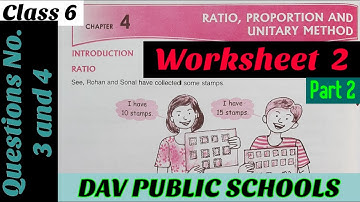 DAV class 6 Ratio, Proportion and Unitary Method Worksheet 2 - Q.3 and Q.4