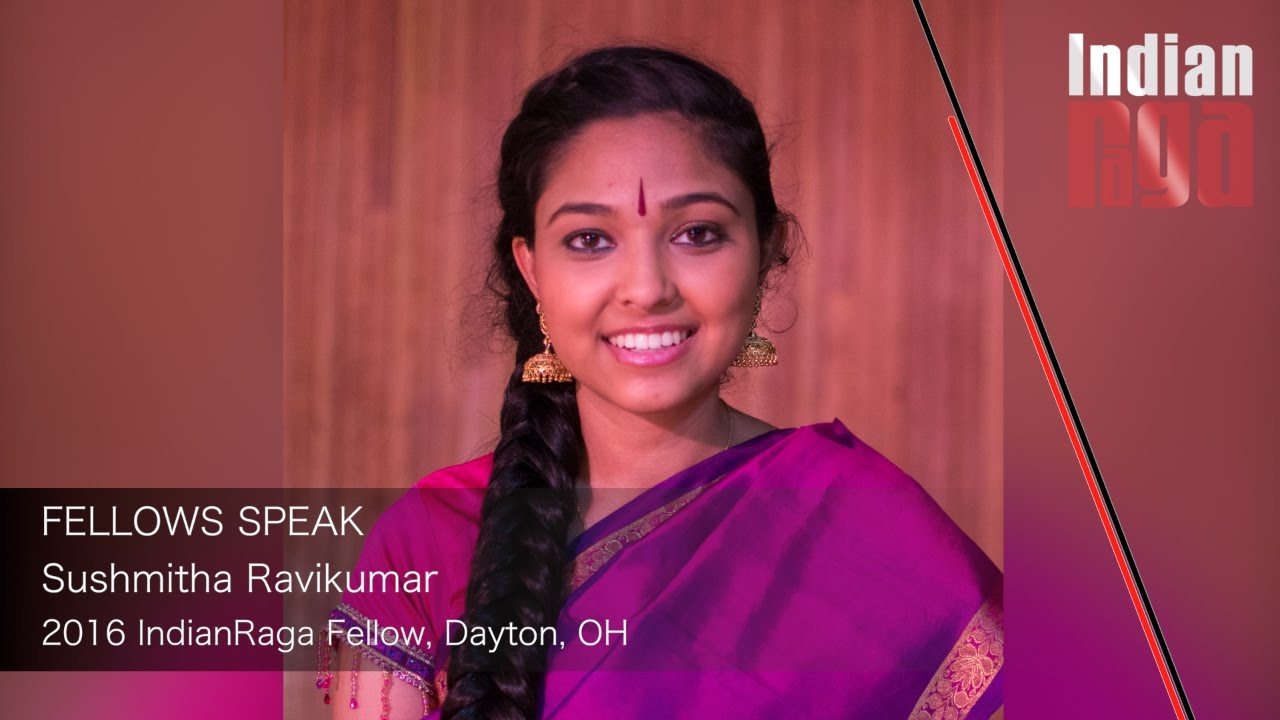 indian classical music history IndianRaga Fellows Speak : Sushmitha Ravikumar